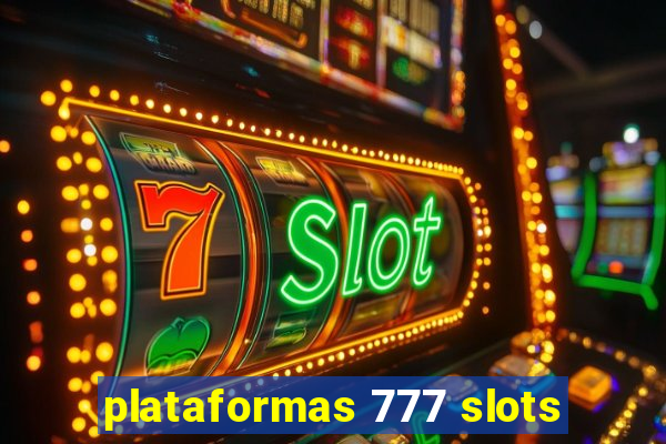 plataformas 777 slots